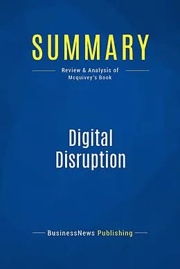 E-Book (epub) Summary : Digital Disruption - James Mcquivey von Businessnews Publishing