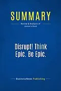 E-Book (epub) Summary : Disrupt! Think Epic. Be Epic. - Bill Jensen von Businessnews Publishing