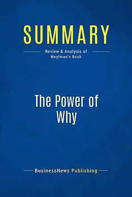 E-Book (epub) Summary : The Power Of Why - C. Richard Weylman von Businessnews Publishing