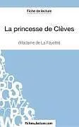 Kartonierter Einband La princesse de Clèves de Madame de La Fayette (Fiche de lecture) von Yann Dalle, Fichesdelecture