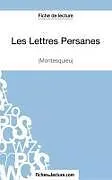 Kartonierter Einband Les Lettres Persanes de Montesquieu (Fiche de lecture) von Yann Dalle, Fichesdelecture