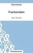 Kartonierter Einband Frankenstein - Mary Shelley (Fiche de lecture) von Fichesdelecture, Sophie Lecomte