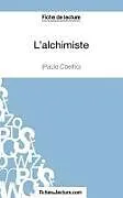 Kartonierter Einband (Kt) L'alchimiste de Paulo Coelho (Fiche de lecture) von Sophie Lecomte, Fichesdelecture. Com