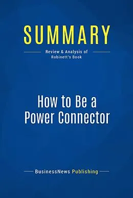 E-Book (epub) Summary: How to Be a Power Connector von Businessnews Publishing