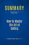 Couverture cartonnée Summary: How to Master the Art of Selling de Businessnews Publishing