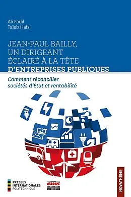 ePUB Jean-Paul Bailly, un dirigeant éclairé à la tête d'entreprises publiques von Fadil Ali Fadil, Hafsi Taieb Hafsi