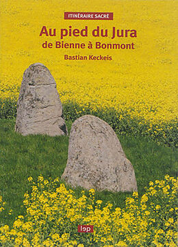 Broché Au pied du Jura : de Bienne à Bonmont : itinéraire sacré de Bastian Keckeis