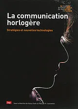 Broschiert La communication horlogère : stratégies et nouvelles technologies von Journée internationale du marketing horloger