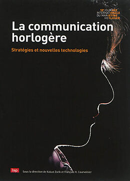 Broché La communication horlogère : stratégies et nouvelles technologies de Journée internationale du marketing horloger