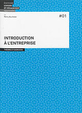 Broché Introduction à l'entreprise : théorie et exercices de Rémy Bucheler