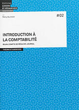 Broché Introduction à la comptabilité : bilan, compte de résultat, journal : théorie et exercices de Rémy Bucheler