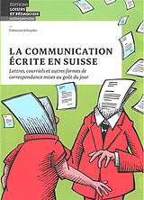 Broché La communication écrite en Suisse : lettres, courriels et autres formes de correspondance mises au goût du jour de Fabienne (1964-....) Schnyder