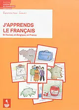 Broschiert J'apprends le français : en Suisse, en Belgique, en France, niveau A1.1 : méthode pour adultes migrants grands débutants von Brigitte Sutter-Freres