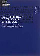 Broschiert Le certificat de travail en Suisse : de son élaboration à sa remise : conseils, bases légales et règles utiles von Jean-Michel Bühler, Jean Lefébure, Katja Haunreiter