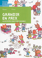 Broschiert Grandir en paix : 40 activités pour vivre ensemble. Vol. 1. 4-6 ans von solutions éducatives pour une paix durable Graines de paix