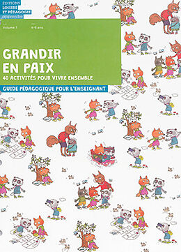 Broché Grandir en paix : 40 activités pour vivre ensemble : guide pédagogique pour l'enseignant. Vol. 1. 4-6 ans de solutions éducatives pour une paix durable Graines de paix