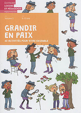 Broschiert Grandir en paix : 40 activités pour vivre ensemble. Vol. 3. 8-10 ans von solutions éducatives pour une paix durable Graines de paix