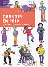 Broschiert Grandir en paix : 40 activités pour vivre ensemble. Vol. 4. 10-12 ans von solutions éducatives pour une paix durable Graines de paix