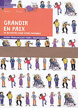 Broché Grandir en paix : 40 activités pour vivre ensemble : guide pédagogique pour l'enseignant. Vol. 4. 10-12 ans de solutions éducatives pour une paix durable Graines de paix