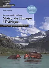 Broschiert Moiry : de l'Europe à l'Afrique : balade géologique à travers le temps von Michel Marthaler
