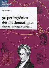 Broché 90 petits génies des mathématiques : portraits, théorèmes et anecdotes de Jean-Michel Kern