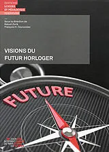 Broschiert Visions du futur horloger von Journée internationale du marketing horloger