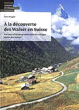 Broschiert A la découverte des Walser en Suisse : parcours d'un géographe dans les villages alpins des Walser von Henri Rougier