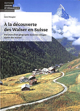 Broschiert A la découverte des Walser en Suisse : parcours d'un géographe dans les villages alpins des Walser von Henri Rougier