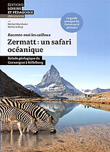 Broché Zermatt, un safari océanique : balade géologique du Gornergrat à Riffelberg de Michel Marthaler, Micha Schlup