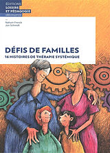 Broché Défis de familles : 16 histoires de thérapie systémique de Nahum (1940-....) Frenck, Jon (1978-....) Schmidt