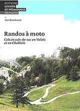 Broschiert Randos à moto : cols et culs-de-sac en Valais et en Chablais von Aart Rozeboom