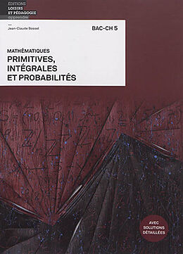 Broschiert Mathématiques : primitives, intégrales et probabilités : bac-ch 5 von Jean-Claude Bossel