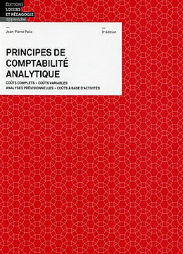 Broschiert Principes de comptabilité analytique : coûts complets, coûts variables, analyses prévisonnelles, coûts à base d'activ... von Jean-Pierre Palix