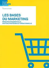 Broschiert Les bases du marketing : principes fondamentaux, gestion stratégique et opérationnelle von François H. Courvoisier