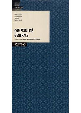 Broché Comptabilité générale : théorie et pratique de la comptabilité générale : solutions de CALDERARA / MATTMANN