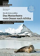 Broschiert Das Matterhorn : vom Ozean nach Afrika : vom Trockenen Steg über Schwarzsee zur Schönbielhütte von Michel Marthaler, Micha Schlup