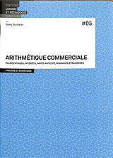 Broché Arithmétique commerciale : pourcentages, intérêts, impôt anticipé, monnaies étrangères : théorie et exercices de Rémy Bucheler