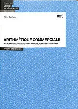 Broschiert Arithmétique commerciale : pourcentages, intérêts, impôt anticipé, monnaies étrangères : théorie et exercices von Rémy Bucheler