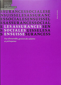 Broché Les assurances sociales en Suisse : vue d'ensemble, gestion des salaires et prévoyance de Rémy Bucheler