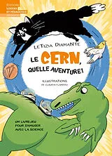 Broschiert Le CERN, quelle aventure ! : un livre-jeu pour s'amuser avec la science von Letizia Diamante