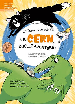 Broché Le CERN, quelle aventure ! : un livre-jeu pour s'amuser avec la science de Letizia Diamante