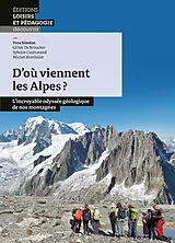 Broschiert D'où viennent les Alpes ? : l'incroyable odyssée géologique de nos montagnes von Yves Siméon