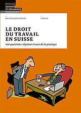 Broschiert Le droit du travail en Suisse : 100 questions-réponses issues de la pratique von Jean Christophe Schwaab