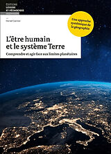 Broschiert L'être humain et le système Terre : comprendre et agir face aux limites planétaires : une approche systémique de la g... von Daniel Curnier