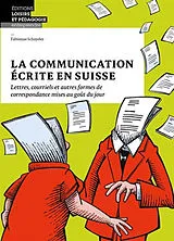 Broschiert La communication écrite en Suisse : lettres, courriels et autres formes de correspondance mises au goût du jour von Fabienne Schnyder