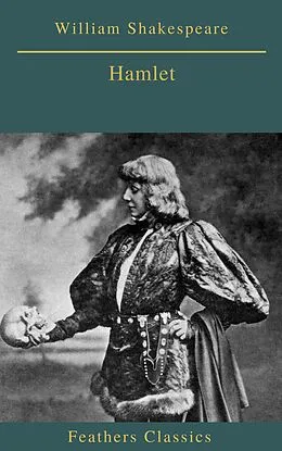E-Book (epub) Hamlet (Feathers Classics) von William Shakespeare, Feathers Classics