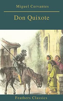 E-Book (epub) Don Quixote (Feathers Classics) von Miguel Cervantes
