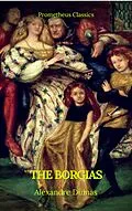 E-Book (epub) The Borgias (Prometheus Classics) von Alexandre Dumas, Prometheus Classics
