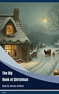 E-Book (epub) The Big Book of Christmas von Hans Christian Andersen, Arthur Conan Doyle, Mary E Freeman