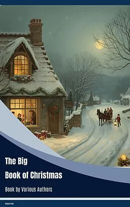 E-Book (epub) The Big Book of Christmas von Hans Christian Andersen, Arthur Conan Doyle, Mary E Freeman